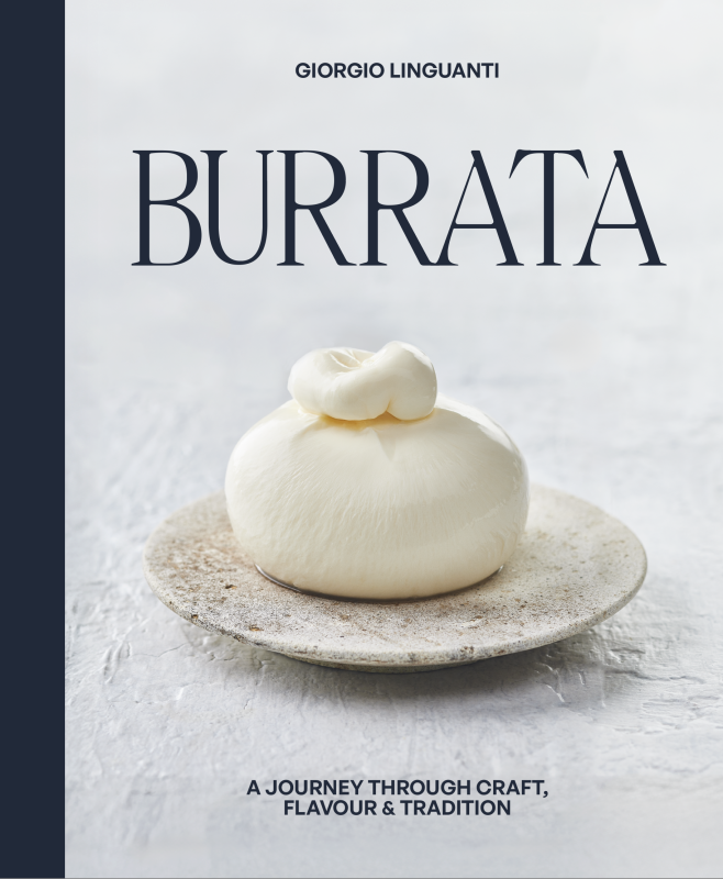 Book cover image - Burrata: A Journey Through Craft, Flavour & Tradition